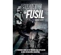 Le Fusible du Fusil - Le Terrorisme comme un Fait Juridique pour l’Application du Droit International Humanitaire