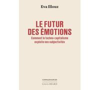 Le futur des émotions: Comment la technologie et le capitalisme exploitent notre subjectivité