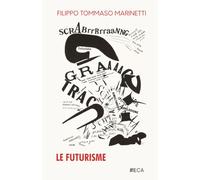 Le Futurisme, Filippo Tommaso Marinetti, Éditions du Curieux Astrakan (Annoté)