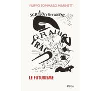 Le Futurisme, Filippo Tommaso Marinetti, Éditions du Curieux Astrakan (Annoté)