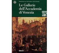 Le gallerie dell'Accademia di Venezia. Guida breve. Ediz. illustrata (Soprint. beni art. e stor. di Venezia)
