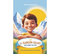 Le garçon géant qui dort en toi: Livre pour enfants avec des histoires du soir sur la confiance en soi, la force intérieure et la gestion des émotions