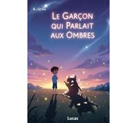 Le Garçon qui Parlait aux Ombres: Lucas et le secret de l'équilibre : Un roman fantastique captivant pour les 9-12 ans