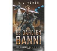 Le Gardien Banni: Une aventure de space opera et de chasse aux trésors dans les étoiles (Les Pilleurs Galactiques)