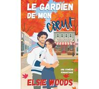 Le gardien de mon cœur: Une comédie romantique