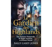 Le Gardien des Highlands: Une Romance Temporelle de Magie Ancienne et d'Amour Éternel