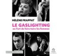 Le Gaslighting Ou Lart De Faire Taire Les Femmes (audiolibro)