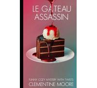 Le Gâteau Assassin: Roman Policier Cosy (Les Mystères Douillets de Ginger Burnet)
