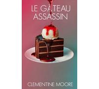 Le Gâteau Assassin: Roman Policier Cosy (Les Mystères Douillets de Ginger Burnet)