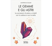 Le gemme e gli astri. Le connessioni di pietre e cristalli (Cielo e terra)