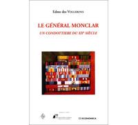 Le General Monclar. Un Condottiere Du Xxeme Siecle