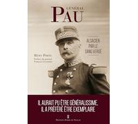 Le général Pau: Alsacien par le sang versé (Mémoires essais biographies)