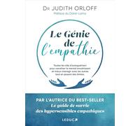 Le génie de l'empathie: Toutes les clés d'autoguérison pour canaliser le mental envahissant et mieux interagir avec les autres tout en posant des limites