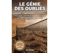 Le Génie des oubliés: Ces héros sans gloire qui réinventent l'avenir