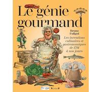 Le génie gourmand: Les inventions culinaires et gastronomiques de 1791 à nos jours