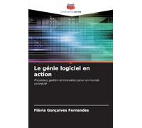 Le génie logiciel en action: Processus, gestion et innovation pour un monde connecté