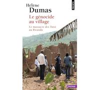 Le Génocide au village: Le massacre des Tutsi au Rwanda (Points Histoire)