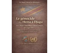 Le génocide des Hema à Djugu dans l’Ituri en République Démocratique du Congo: Indifférence de la Communauté nationale et Internationale (MONUSCO)
