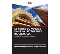 Le Genre Du Voyage Dans La Littérature Karakalpak: Voyages des écrivains du Karakalpak