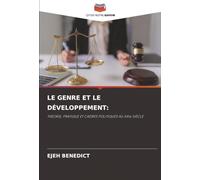 Le Genre Et Le Développement: THÉORIE, PRATIQUE ET CADRES POLITIQUES AU XXIe SIÈCLE
