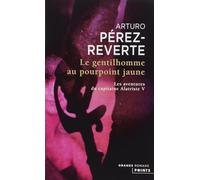 Le Gentilhomme au pourpoint jaune, tome 5: Les Aventures du capitaine Alatriste, t. 5 (Les Grands Romans, 5)
