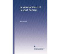 Le germanisme et l'esprit humain: Volume 1