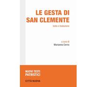 Le gesta di San Clemente. Testo e traduzione (Nuovi testi patristici)