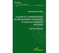 Le GICAM et la problématique du développement économique et social du Cameroun (1957-2010): Approche historique
