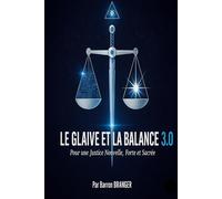 Le Glaive et la Balance 3.0: Pour une Justice Nouvelle, Forte et Sacrée