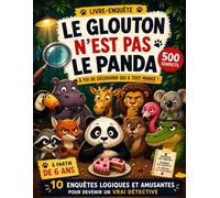 Le glouton n'est pas le panda: Livre-enquête de logique ludique pour enfants | Whodunit | Puzzle d'énigmes, jeu de déduction et d'observation type escape game dès 6 ans