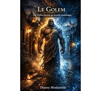Le Golem: Du Verbe ancien au monde numérique (Lecture intérieure du judaïsme)