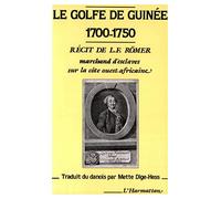 Le golfe de Guinée, 1700-1750: Récits de L.F. Römer Marchand d'esclaves sur la côte ouest africaine