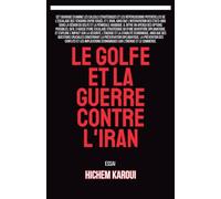 Le Golfe et la guerre contre l'Iran