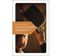Le goût de la politesse: Petit précis des bonnes manières à l'usage du vaste monde