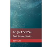 Le goût de l'eau: Récit de mon histoire