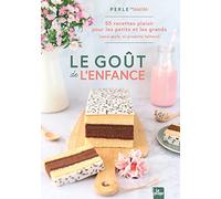 Le goût de l'enfance: 55 recettes plaisirs pour les petits et les grands (sans oeufs, ni produits laitiers)
