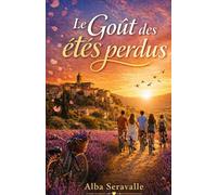 Le Goût des étés perdus: Plongez dans ce roman et laissez-vous emporter. Vous pourriez bien ne plus vouloir le quitter.
