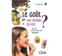 Le goût : une affaire de nez ?: 80 clés pour comprendre le goût