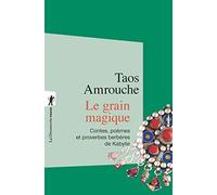 Le grain magique: Contes, poèmes, et proverbes berbères de Kabylie