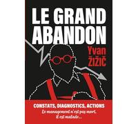 Le Grand Abandon: Le management n'est pas mort (constats, diagnostic, actions) (Les Managers Lucides)