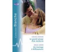 Le Grand Amour Dun Médecin - Un Mariage À Willowmere (harlequin Blanch