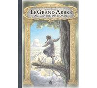 Le Grand Arbre au centre du monde – Editorial Ynnis Éditions