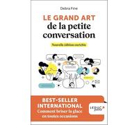 Le grand art de la petite conversation: Comment briser la glace en toutes occasions