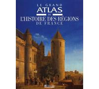 Le Grand Atlas De L'Histoire Des Regions De France