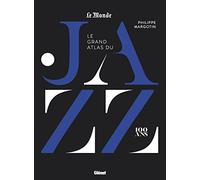 Le grand atlas du jazz: 100 ans