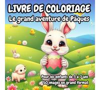 Le grand aventure de Pâques - Livre de coloriage!: Amusant et captivant sur le thème de Pâques, destiné aux enfants de 3 à 7 ans !