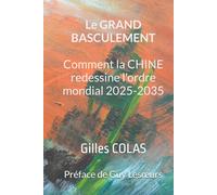 LE GRAND BASCULEMENT: Comment la CHINE redessine l'ordre mondial 2025-2035 (Trilogie Chine et Monde)