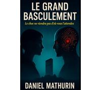 LE GRAND BASCULEMENT: Le choc ne viendra pas d'où vous l'attendez