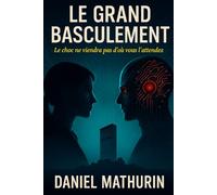 LE GRAND BASCULEMENT: Le choc ne viendra pas d'où vous l'attendez
