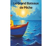 Le Grand Bateaux de Pêche: The Big Boat goes Fishing in the Ocean